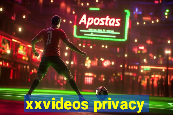 xxvideos privacy
